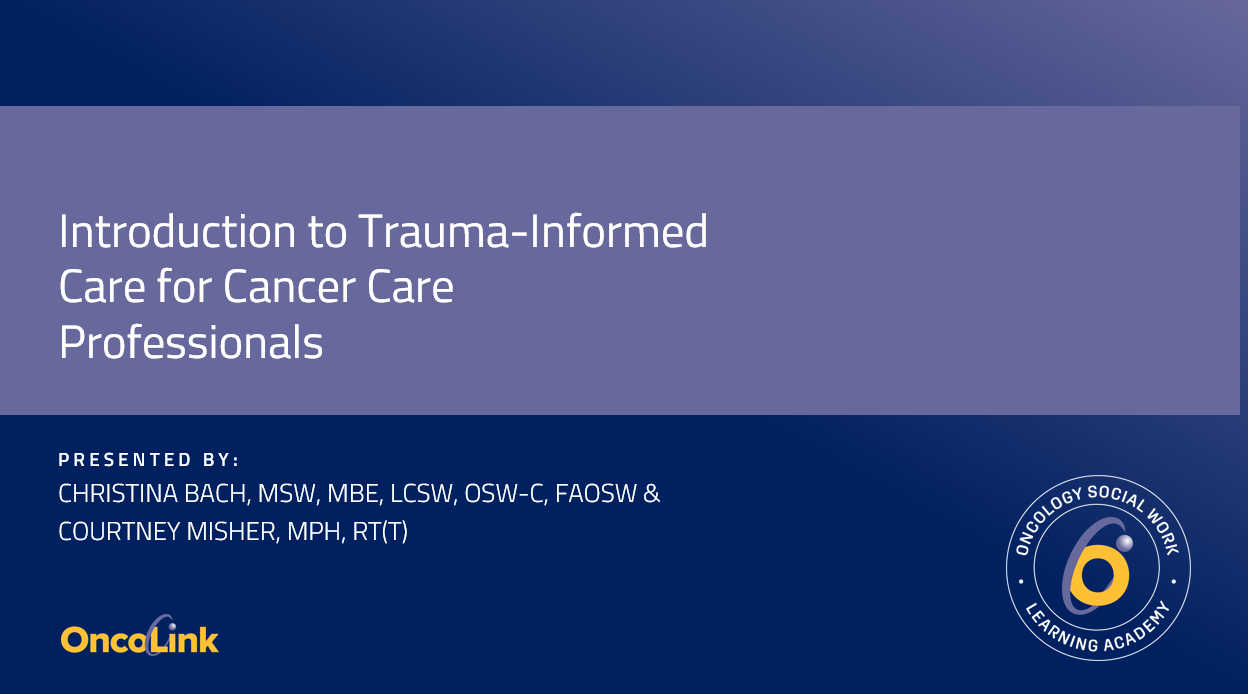 Slide of course presented by Christina Bach, MSW, MBE, LCSW, OSW-C, FAOSW & Courtney Misher, MPH, RT(T)